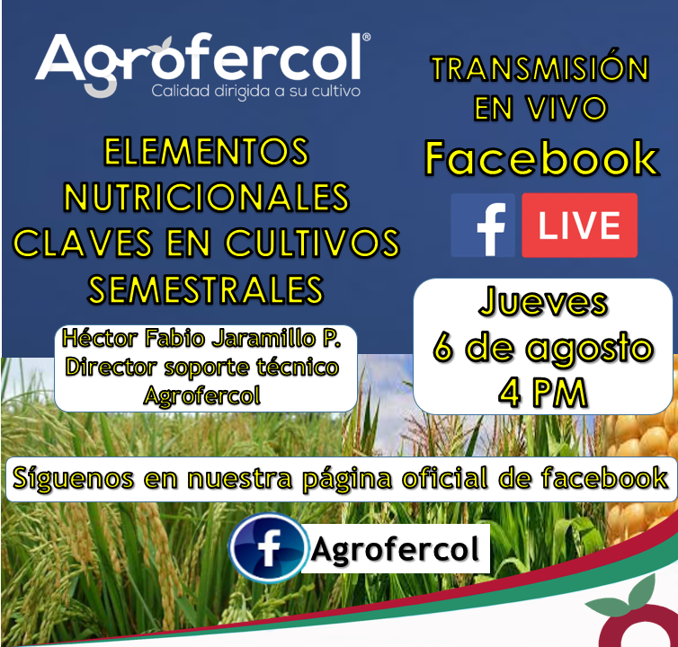 Facebook live Agrofercol: “Elementos nutricionales claves en cultivos semestrales”